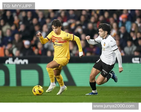 真特与瓦伦西亚的精彩对决揭示了足球战术与团队合作的完美结合